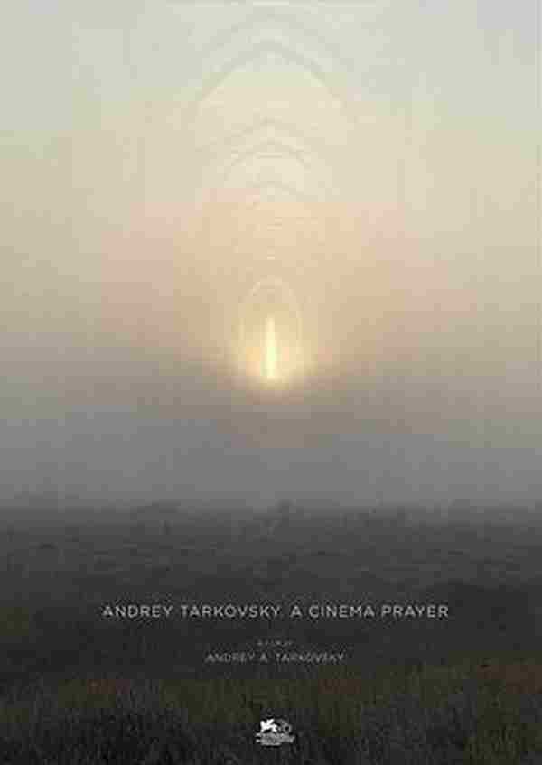 塔可夫斯基：在电影中祈祷 Андрей Тарковский. Кино как молитва